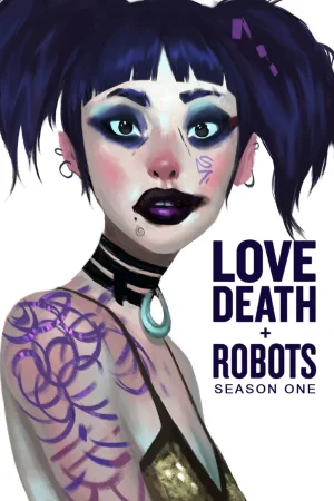 Love Death and Robots Season 1 (2019) กลไก หัวใจ ดับสูญ ชีชั่น 1 EP.1-18 (จบ)