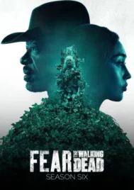 Fear the Walking Dead Season 6 (2020) ปฐมบทผีไม่ยอมตาย ซีซั่น 6 EP.1-16 (จบ)