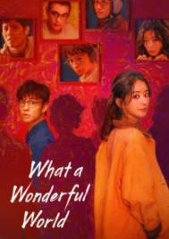 What a Wonderful World (2025) โลกอีกใบ ใช่หรือฝัน EP.1-8 (จบ)
