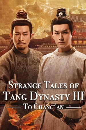 Strange Tales of Tang Dynasty 3 To Changan (2025) ปริศนาลับราชวงศ์ถัง ณ​ ฉางอัน EP.1-40 (จบ)