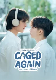 Caged Again (2024) บอกกรงๆ ว่ารักเธอ EP.1-10 (จบ)