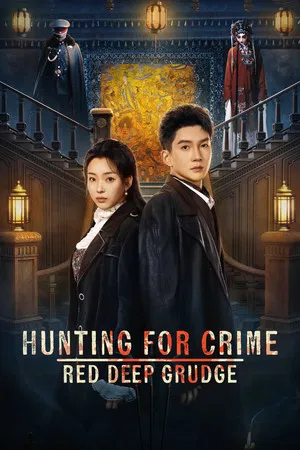 Hunting For Crime Red Deep Grudge (2026) EP.1-24 Hunting For Crime Red Deep Grudge (2026)