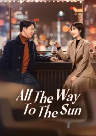 All The Way To The Sun (2023) เส้นทางนักล่าฝัน EP.1-36